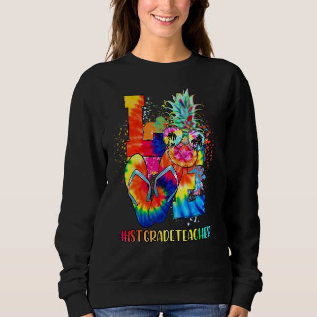 Love 1st Grade Teacher Tie Dye Graphic Summer Pine Sweatshirt (Front)