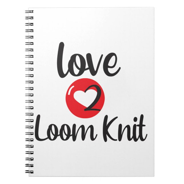 Love 2 Loom Knit Notebook (Front)
