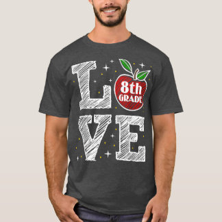 Love 8th Grade Back to School Apple Funny Teacher  T-Shirt