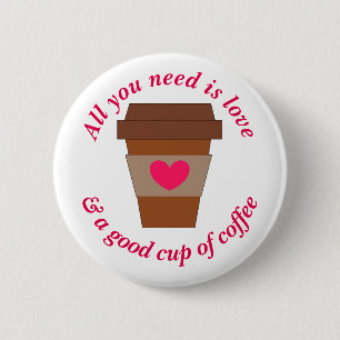 Love & A Good Cup of Coffee 6 Cm Round Badge