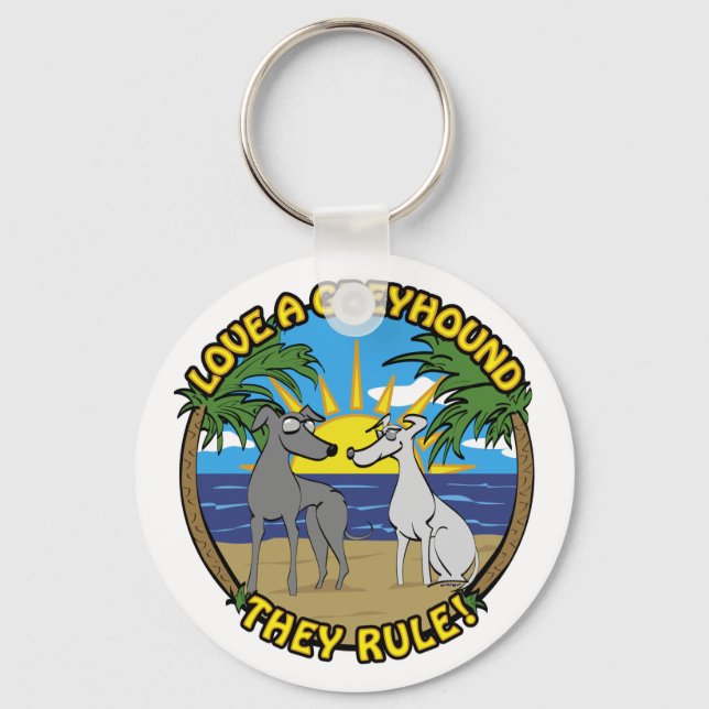 LOVE A GREYHOUND THEY RULE! KEY RING (Front)
