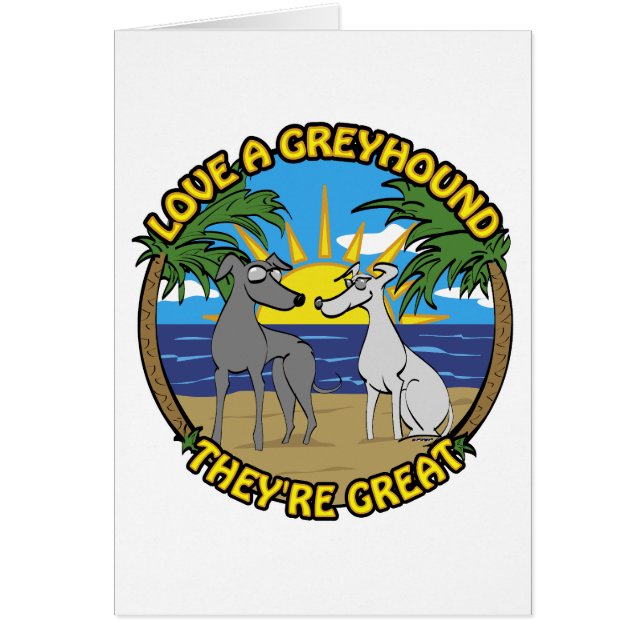 LOVE A GREYHOUND THEY'RE GREAT (Front)