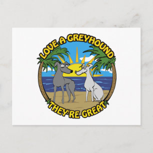 LOVE A GREYHOUND THEY'RE GREAT POSTCARD