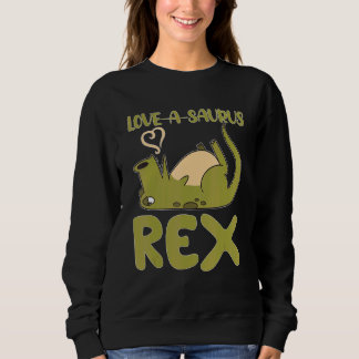Love A Saurus Rex Sweatshirt