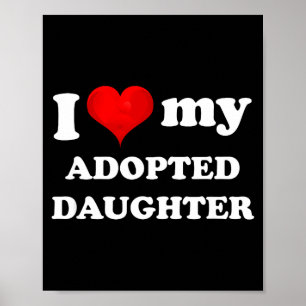 Love Adopted Daughter - Adoptive Parent Family Poster