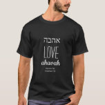 LOVE Ahavah Hebrew אהבה Christian Personalised T-Shirt<br><div class="desc">Simple,  stylish T-shirt with white typography which says LOVE in English and Hebrew. Placeholder Scripture is customisable so you can replace with alternative text or with your name. Great gift for Hanukkah,  Christmas,  birthdays,  Valentines. Part of the SPIRITUAL GIFTS Collection.</div>