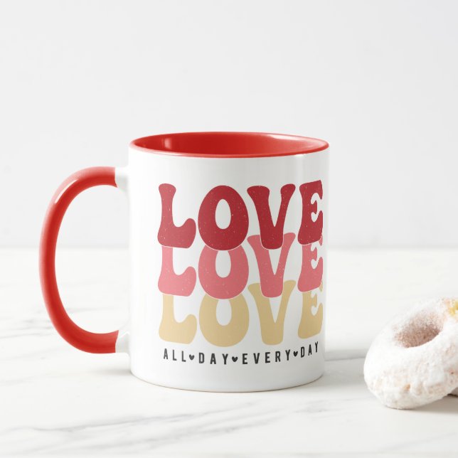Love All Day Every  Day, Valentine's Day Mug (With Donut)