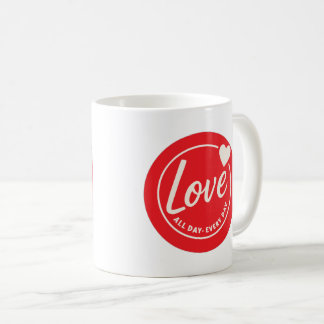 Love All Day Everyday Coffee Mug