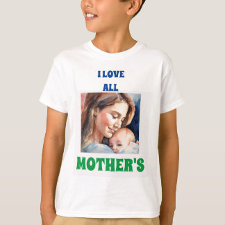 Love All Mothers: Celebrating the Heart T-Shirt
