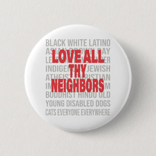 Love all thy Neighbors End Racism Anti-Racism 6 Cm Round Badge