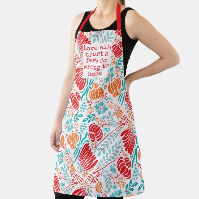 Love all,  trust a few, do  wrong to none  Quote Apron (Insitu)