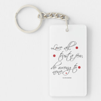 "Love all, trust a few..." Key Ring