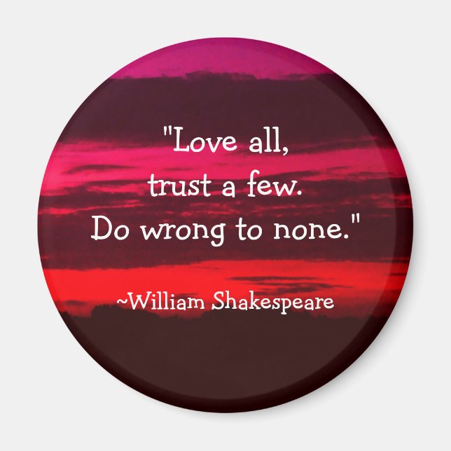 "Love all, trust a few" Magnet (Front)