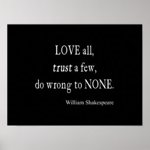 Love All Trust Few Wrong None Shakespeare Quote Poster