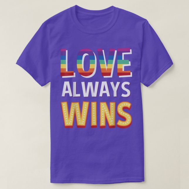 Love Always Wins  T-Shirt (Design Front)