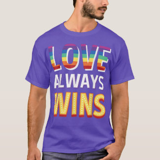 Love Always Wins  T-Shirt