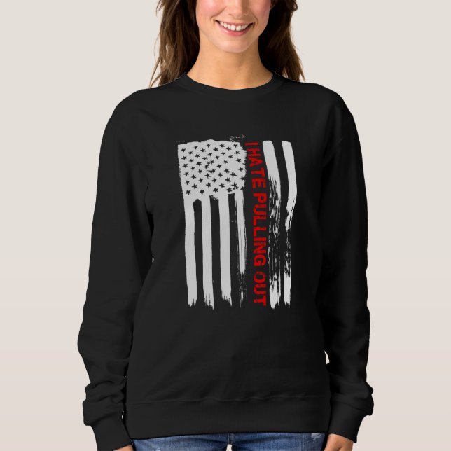 Love America I Hate Pulling Out T Shirt Funny Usa  (Front)