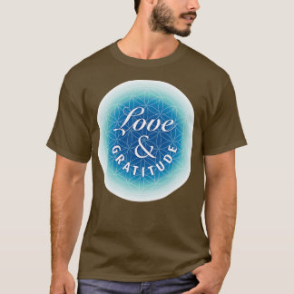 Love amp Gratitude on Flower of Life T-Shirt