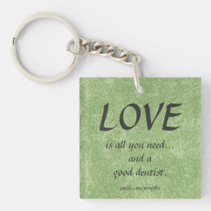 Love And A Good Dentist Keychain