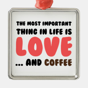 Love and Coffee Metal Ornament