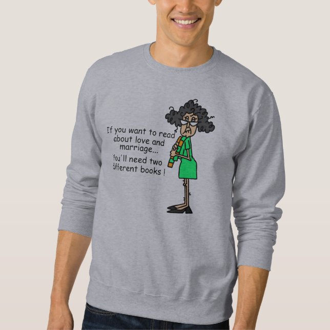 Love and Marriage Humour Sweatshirt (Front)