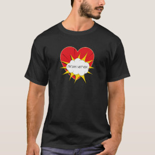 Love And Valentine Day met You Truelove Admirer T-Shirt