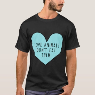 Love Animals Don't Eat Them Sticker T-Shirt