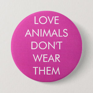 Love Animals Don't Wear Them Button