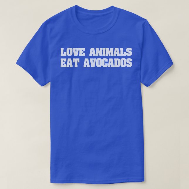 Love Animals Eat Avocados, Vegan Veganer  T-Shirt (Design Front)