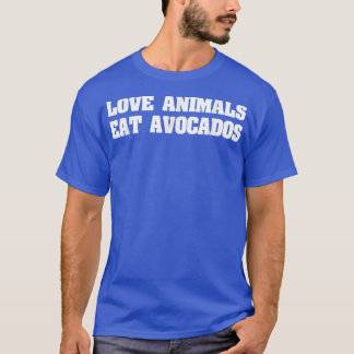 Love Animals Eat Avocados, Vegan Veganer  T-Shirt