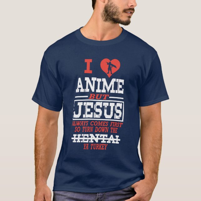 Love Anime But Jesus Always Comes First T-Shirt (Front)
