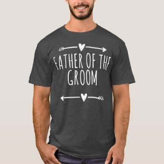 Love Arrows Hearts Funny Father Of The Groom  T-Shirt