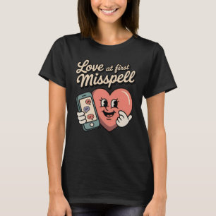 Love at First Misspell Funny Texting Romance T-Shirt