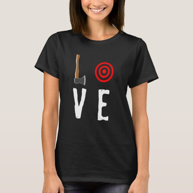 Love Axe Throwing Targe Hatchet Thrower T-Shirt (Front)