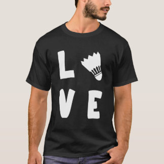 LOVE BADMINTON - Badminton Team Player  Coach T-Shirt