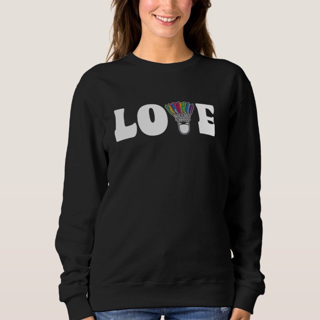 Love Badminton Colourful Shuttlecock Sweatshirt (Front)