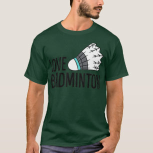 Love Badminton Funny Badminton Player T-Shirt