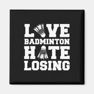 Love Badminton Hate Losing Competitive Player Quot Magnet