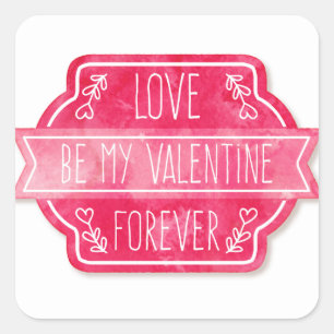 Love Be My Valentine Forever - Square Sticker