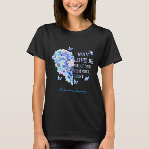 Love Be What You Remember Most Alzheimerheimer Awa T-Shirt
