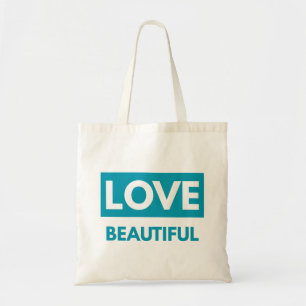 Love Beautiful Tote Bag