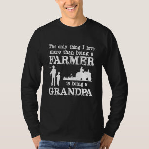 Love Being a Grandpa Funny Farmer for Father's Day T-Shirt