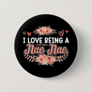 Love Being A Nae Nae Shirt Mothers Day Cute Floral 6 Cm Round Badge
