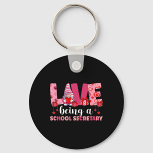 Love Being A School Secretary Valentine Valentines Key Ring