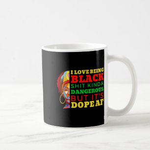 Love being black kinda dangerous but funny pride coffee mug