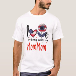 Love Being Called Mommom American Flag Patriotic 4 T-Shirt