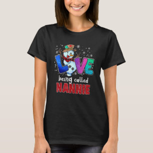 Love Being Called Nannie Snowman Funny Christmas P T-Shirt