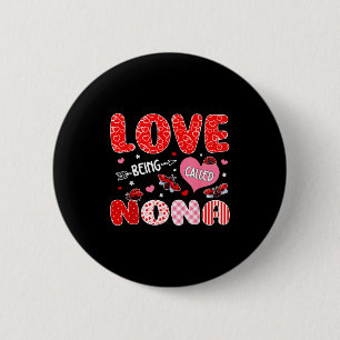 Love being called nona valentine mothers day famil 6 cm round badge
