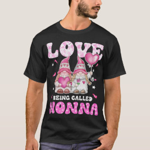 Love Being Called Nonna Gnomes Grandma And Grandki T-Shirt
