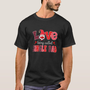 Love Being Called Single Dad Gnome Valentine Match T-Shirt